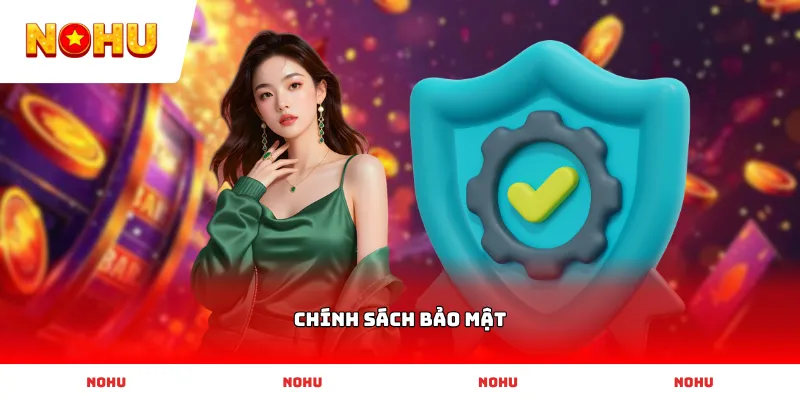 Hệ thống áp dụng Chính Sách Bảo Mật thông tin người dùng