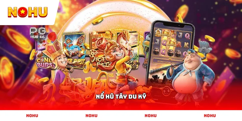 Trải nghiệm tựa game Nổ Hũ Tây Du Ký với giao diện bắt mắt cực đỉnh