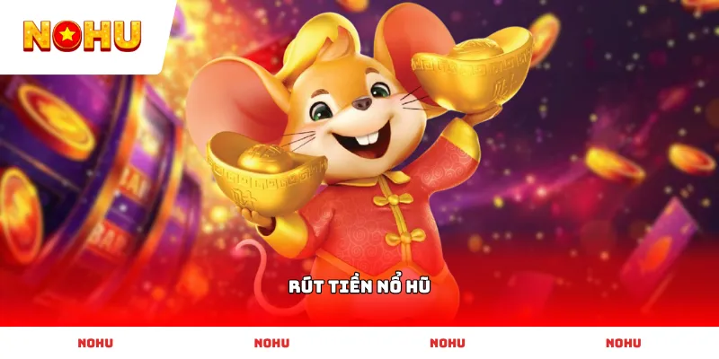 Quy trình Rút Tiền Nổ Hũ minh bạch giúp nhận thưởng về tài khoản cấp tốc